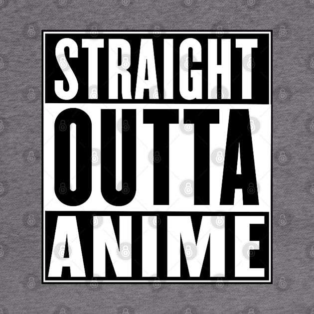 straight outta anime by JUSTIES DESIGNS